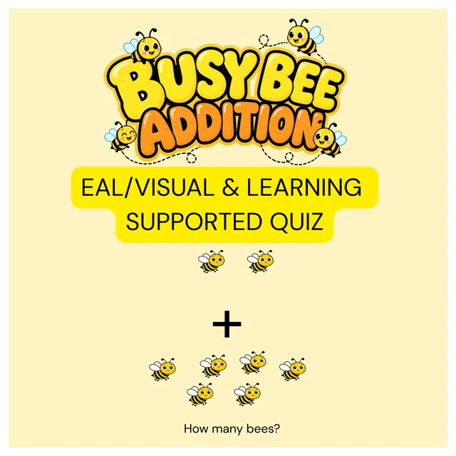 Busy Bee Addition to15 Quiz - EAL, Visual & Learning Supported Quiz (10 Questions)