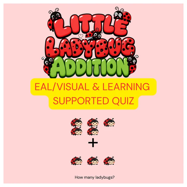 Little Ladybug Addition to 10 Quiz - EAL, Visual & Learning Supported Quiz (10 Questions)